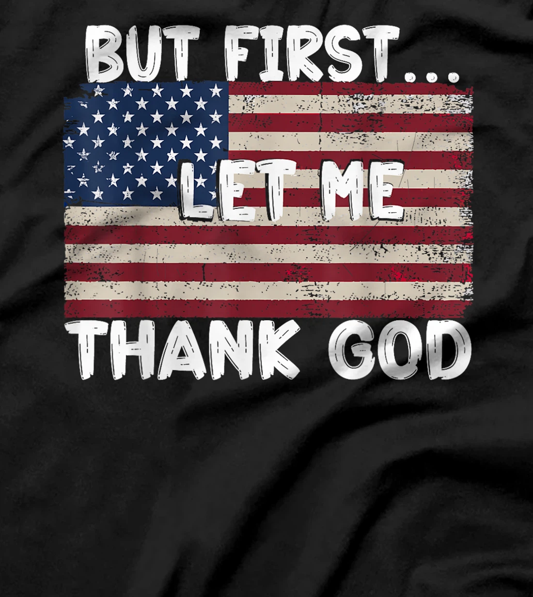 But First Let Me Thank God T-Shirt