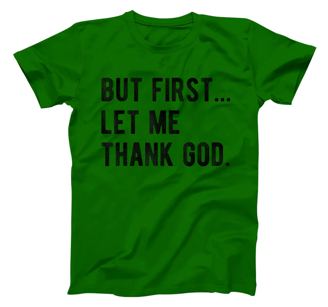 But First Let Me Thank God Give Thanks Blessed Christian T-Shirt