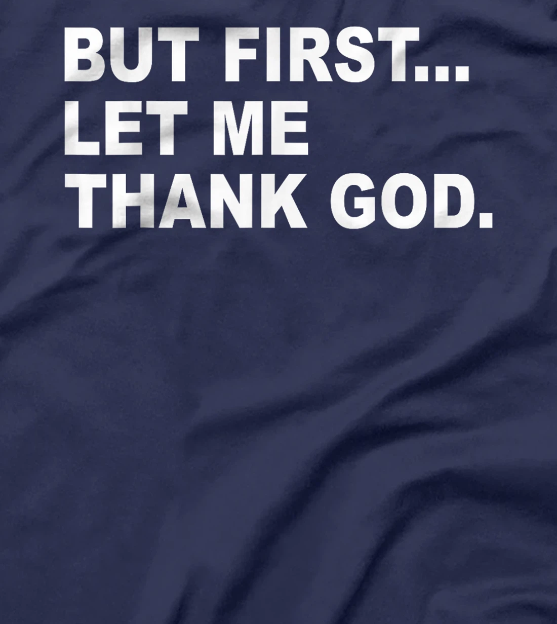But First Let Me Thank God T-Shirt