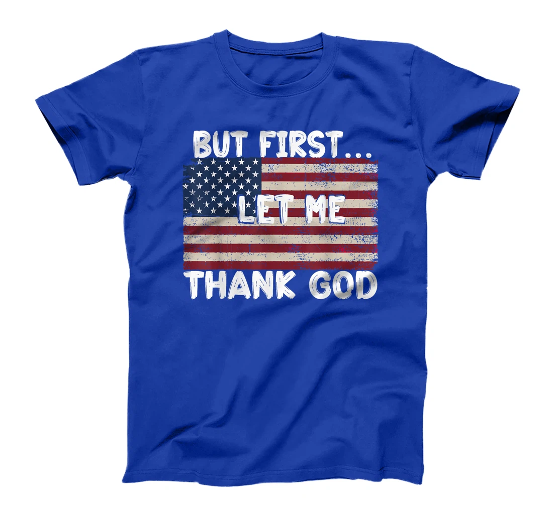 But First Let Me Thank God T-Shirt