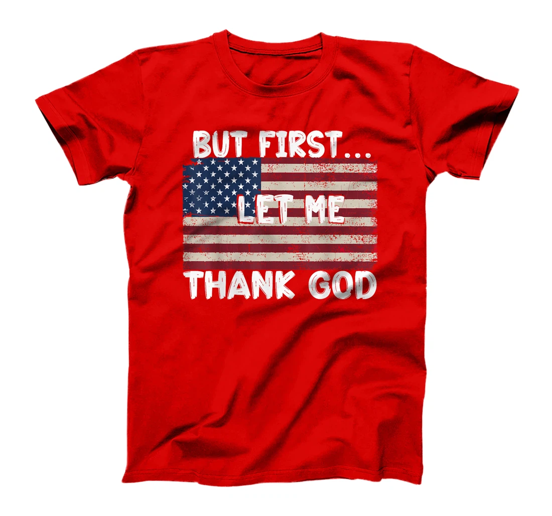 But First Let Me Thank God T-Shirt