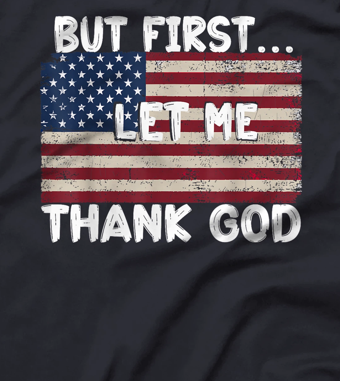 But First Let Me Thank God T-Shirt