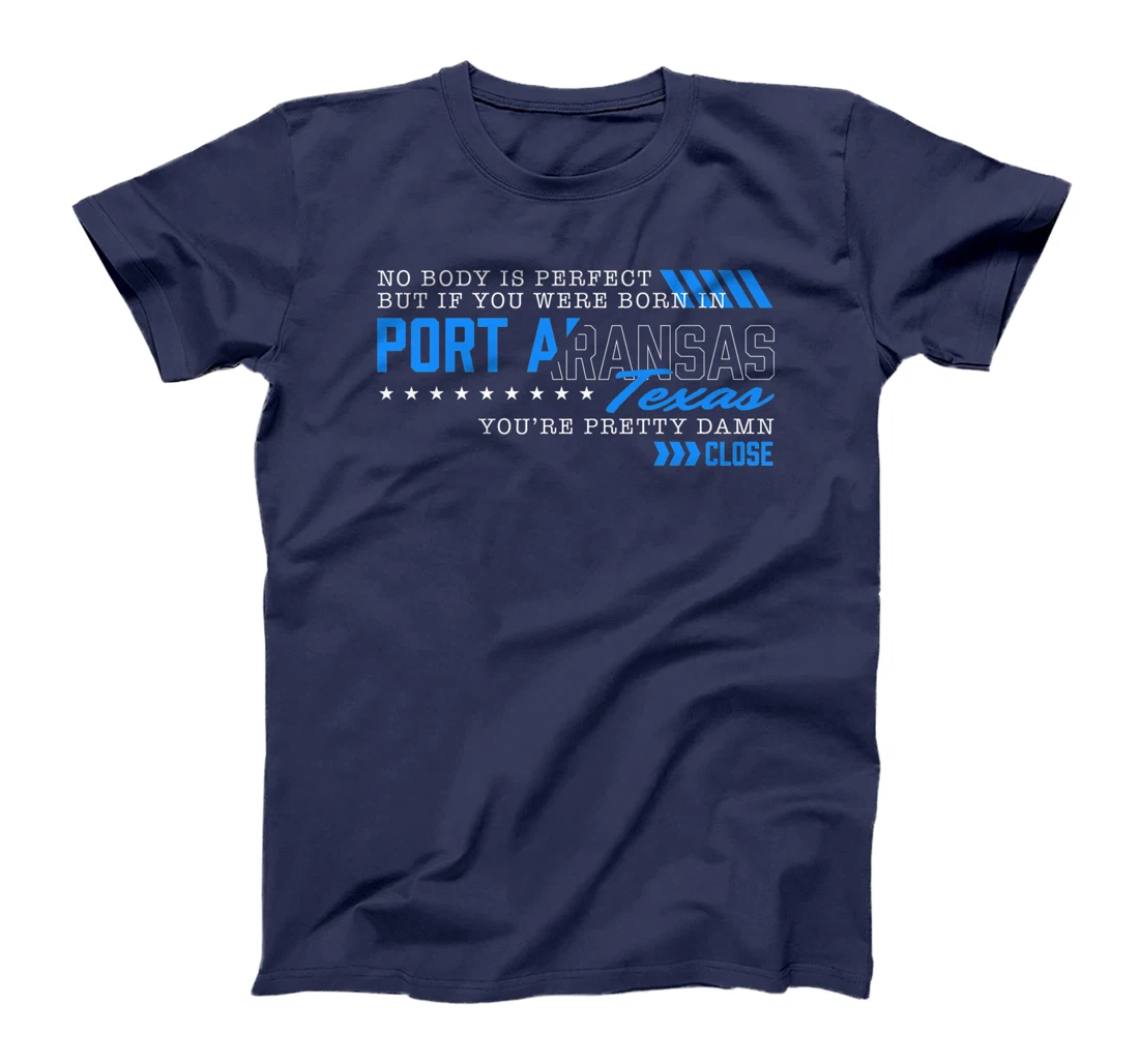 Nobody Is Perfect You Were Born in Port Aransas Texas Funny Premium T-Shirt