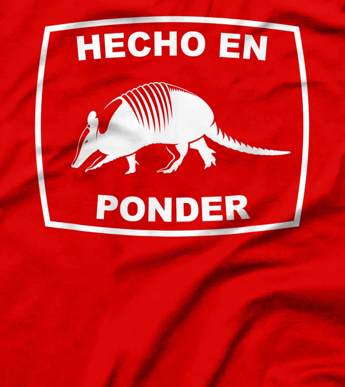 Hecho en Ponder Texas Armadillo Southern State Texan T-Shirt