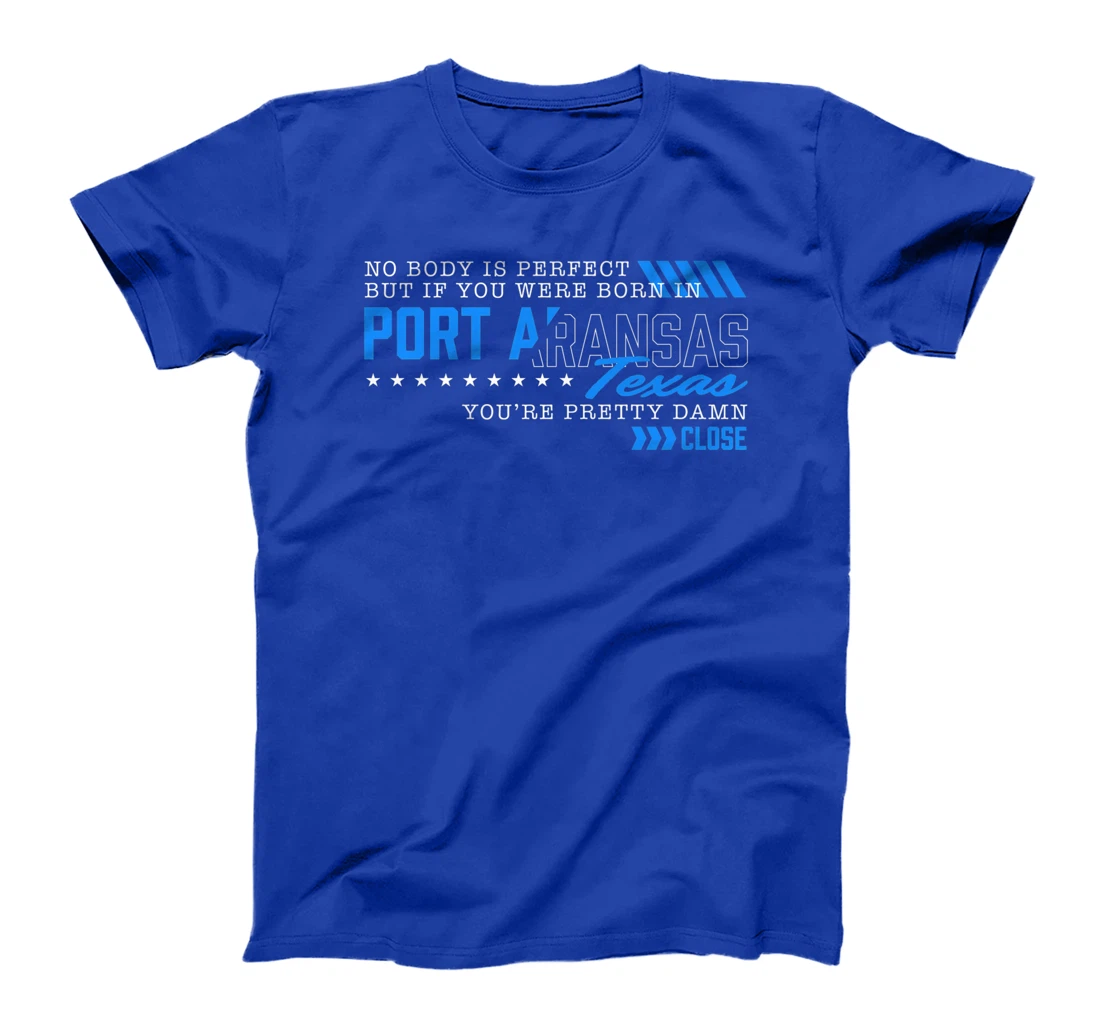 Nobody Is Perfect You Were Born in Port Aransas Texas Funny Premium T-Shirt