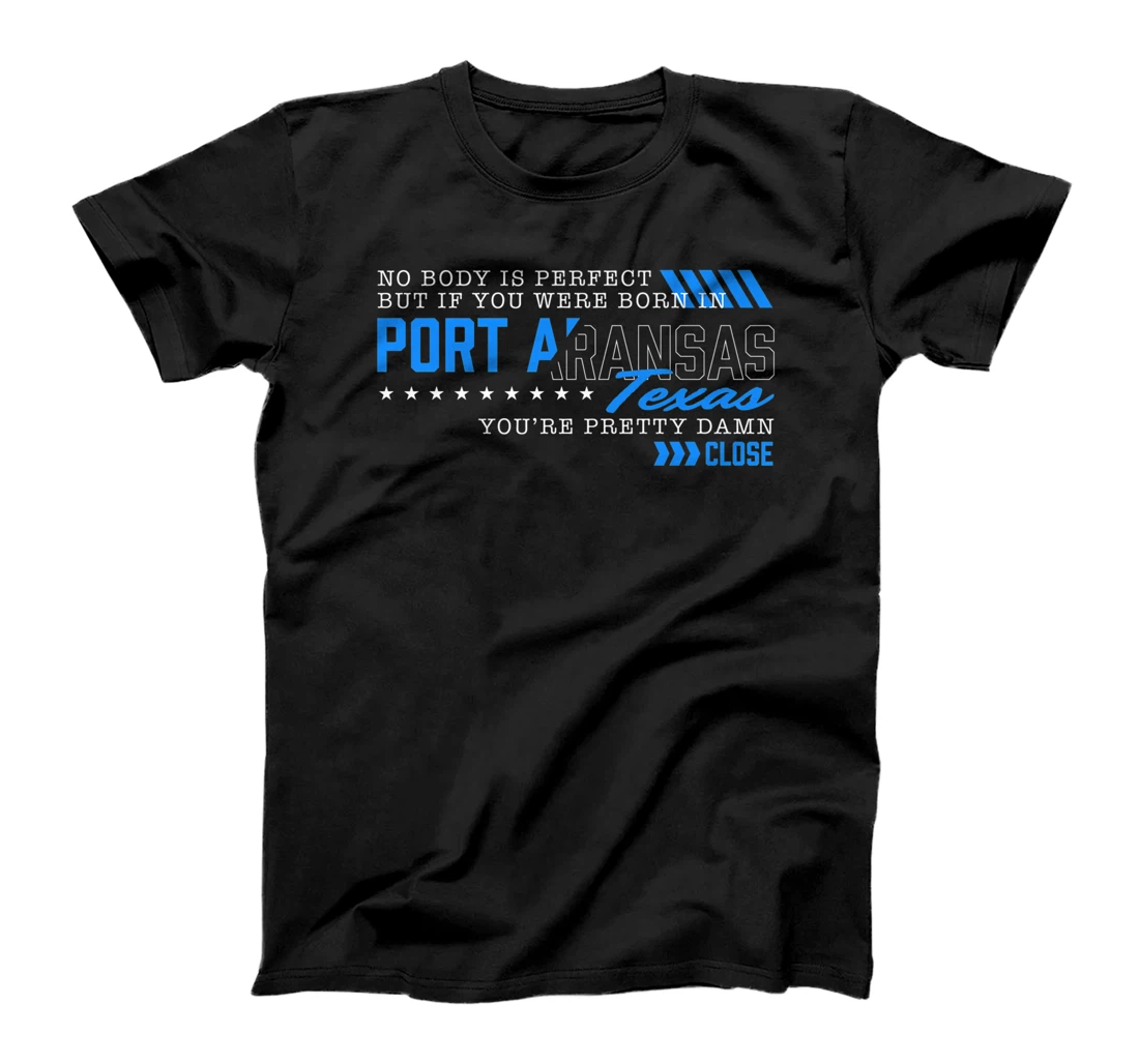 Nobody Is Perfect You Were Born in Port Aransas Texas Funny Premium T-Shirt