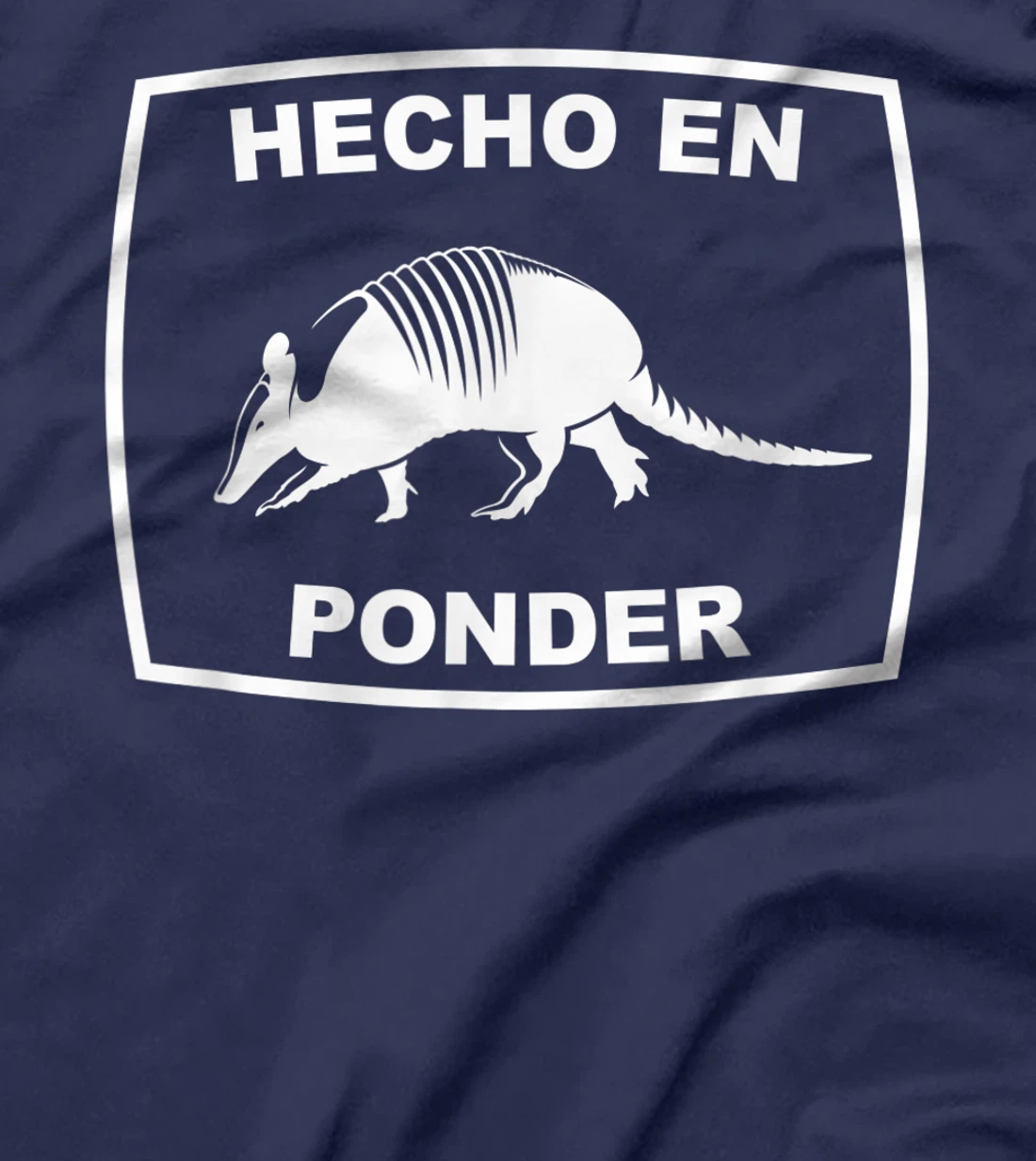 Hecho en Ponder Texas Armadillo Southern State Texan T-Shirt