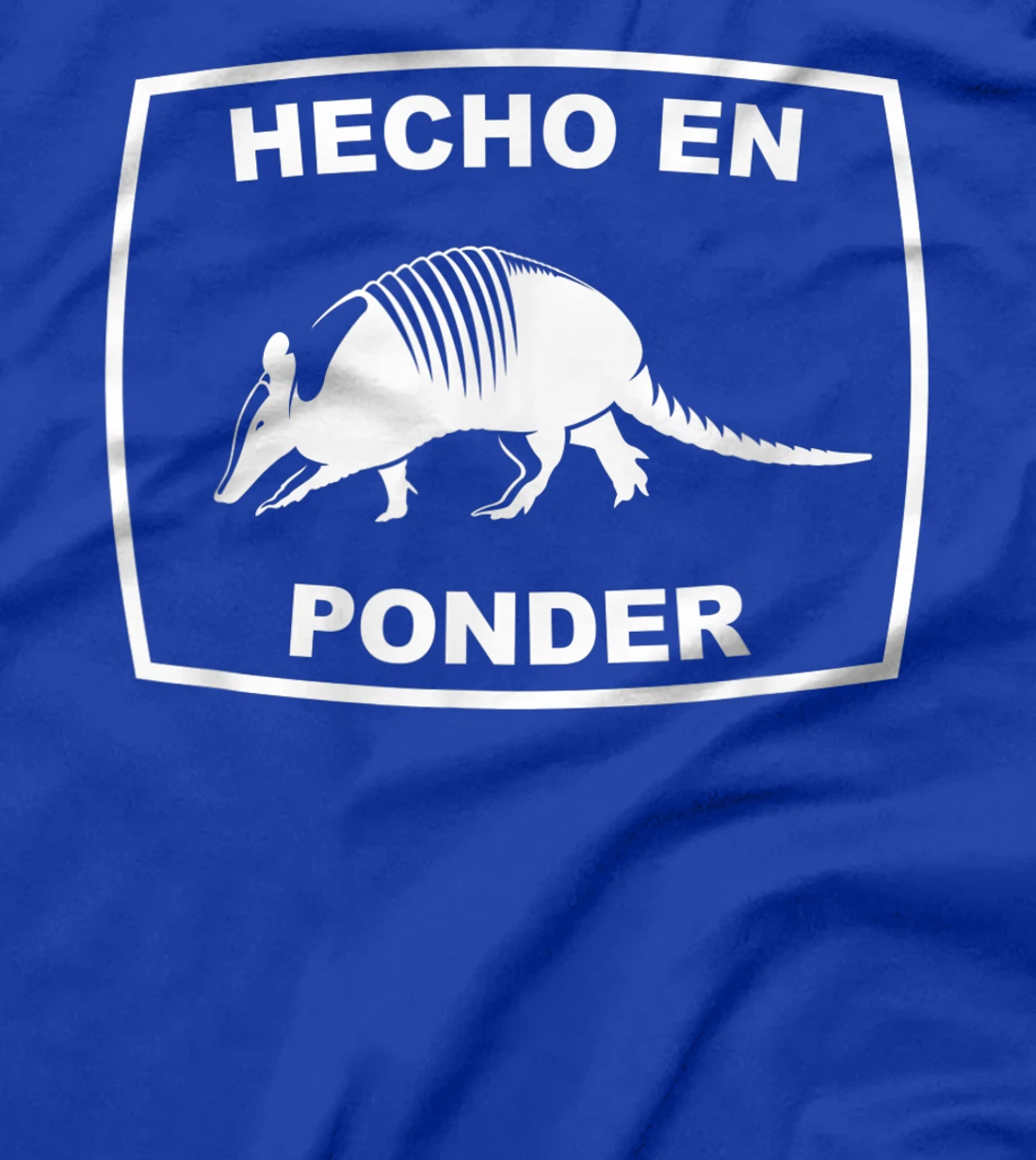 Hecho en Ponder Texas Armadillo Southern State Texan T-Shirt