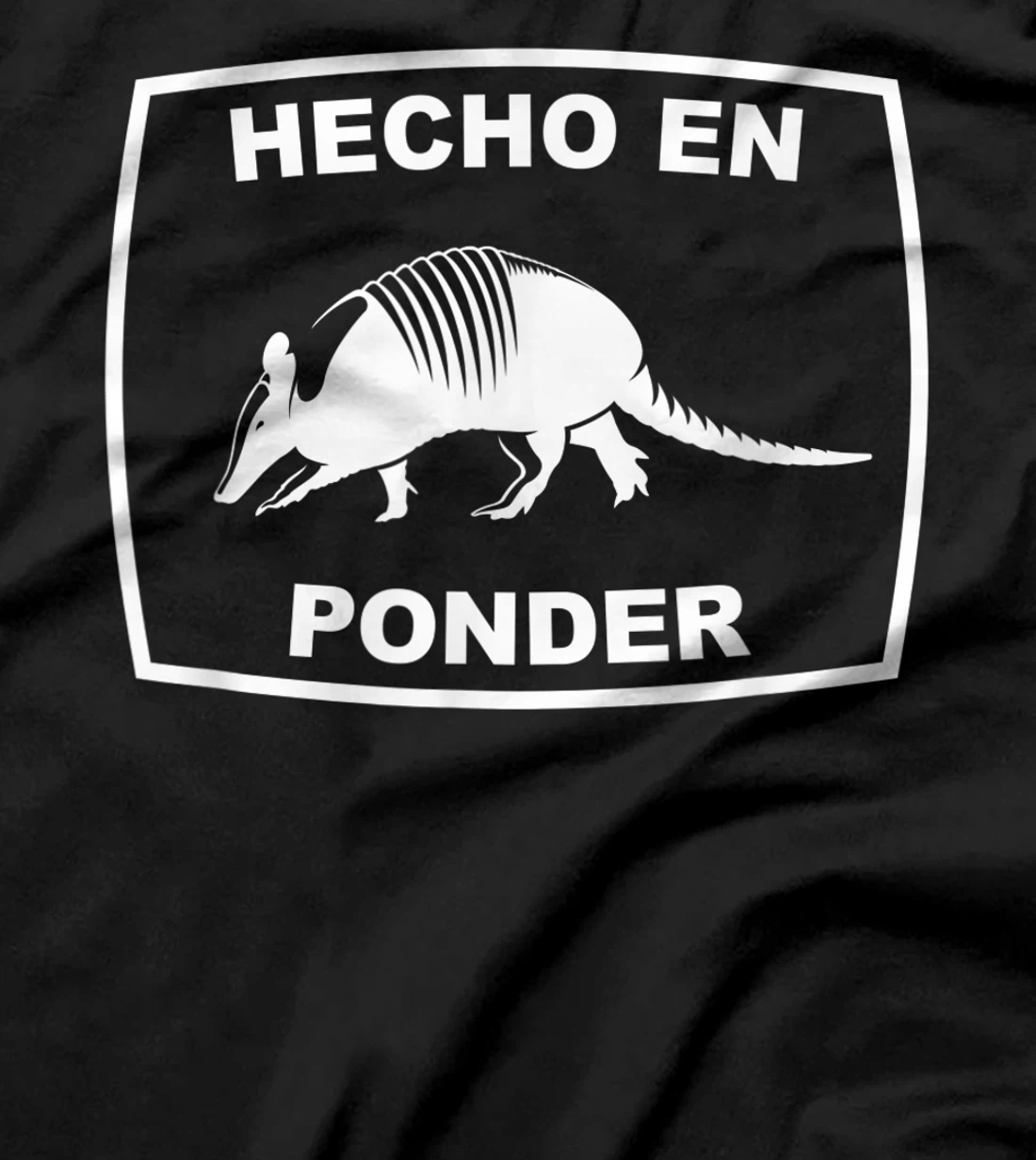 Hecho en Ponder Texas Armadillo Southern State Texan T-Shirt