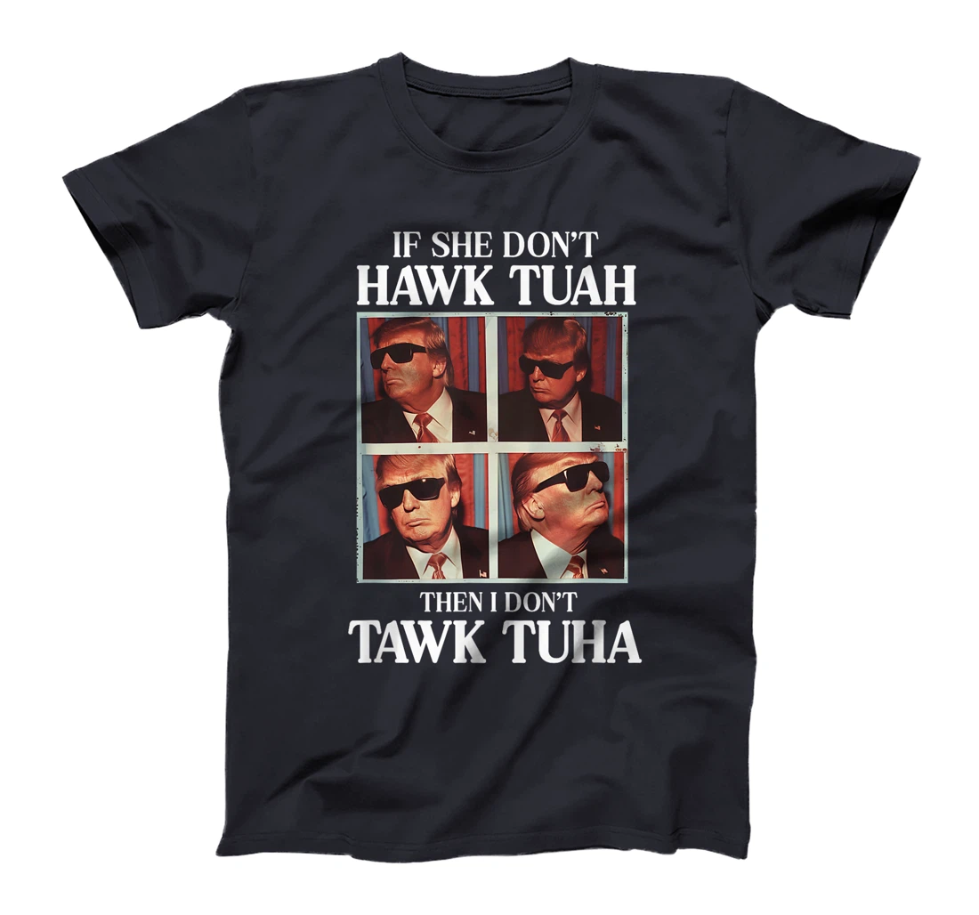 Hawk Tush Hawk Tuah 2024 Presidential Candidate Based Trump T-Shirt