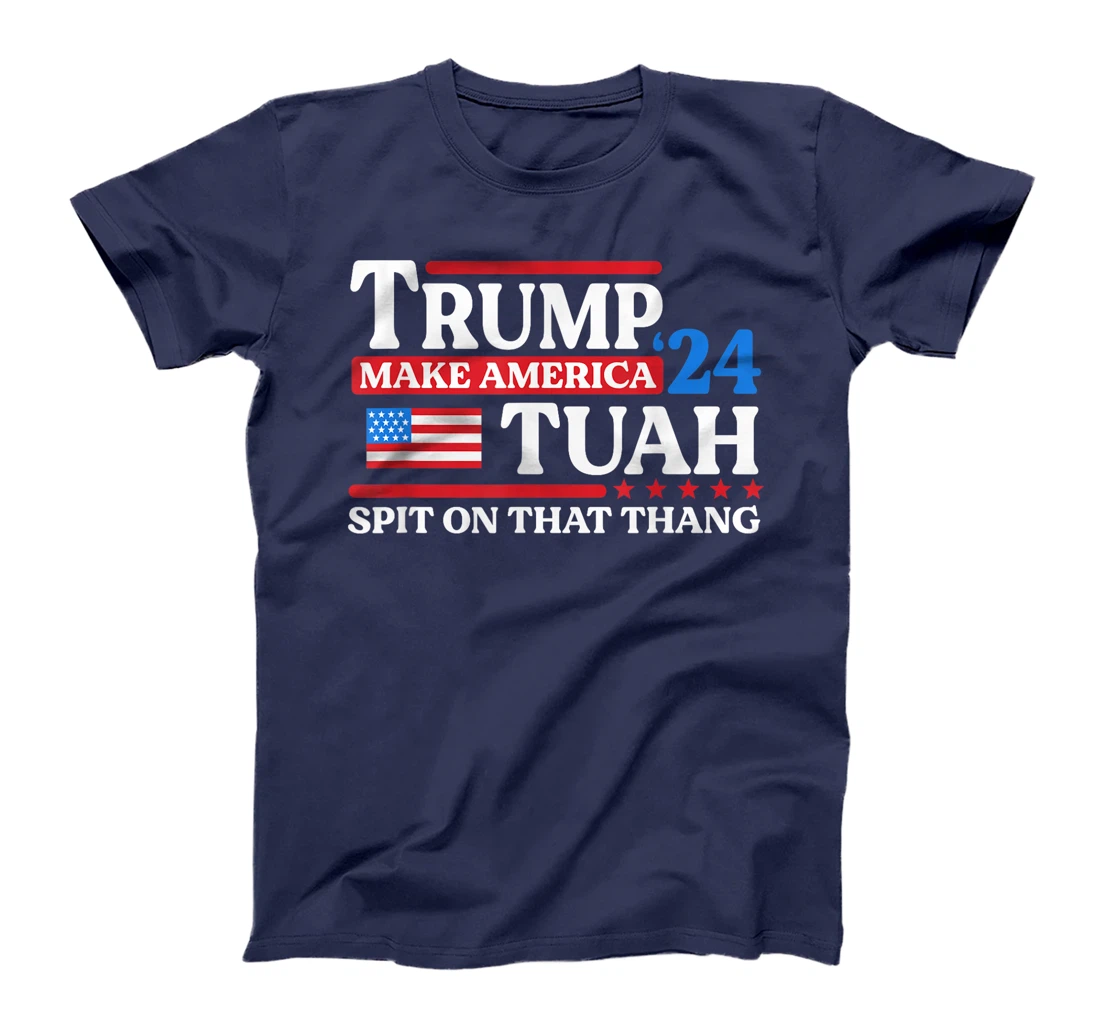 Hawk Tush 24 Funny Trump 2024 Flag MAGA Spit On That Thing T-Shirt