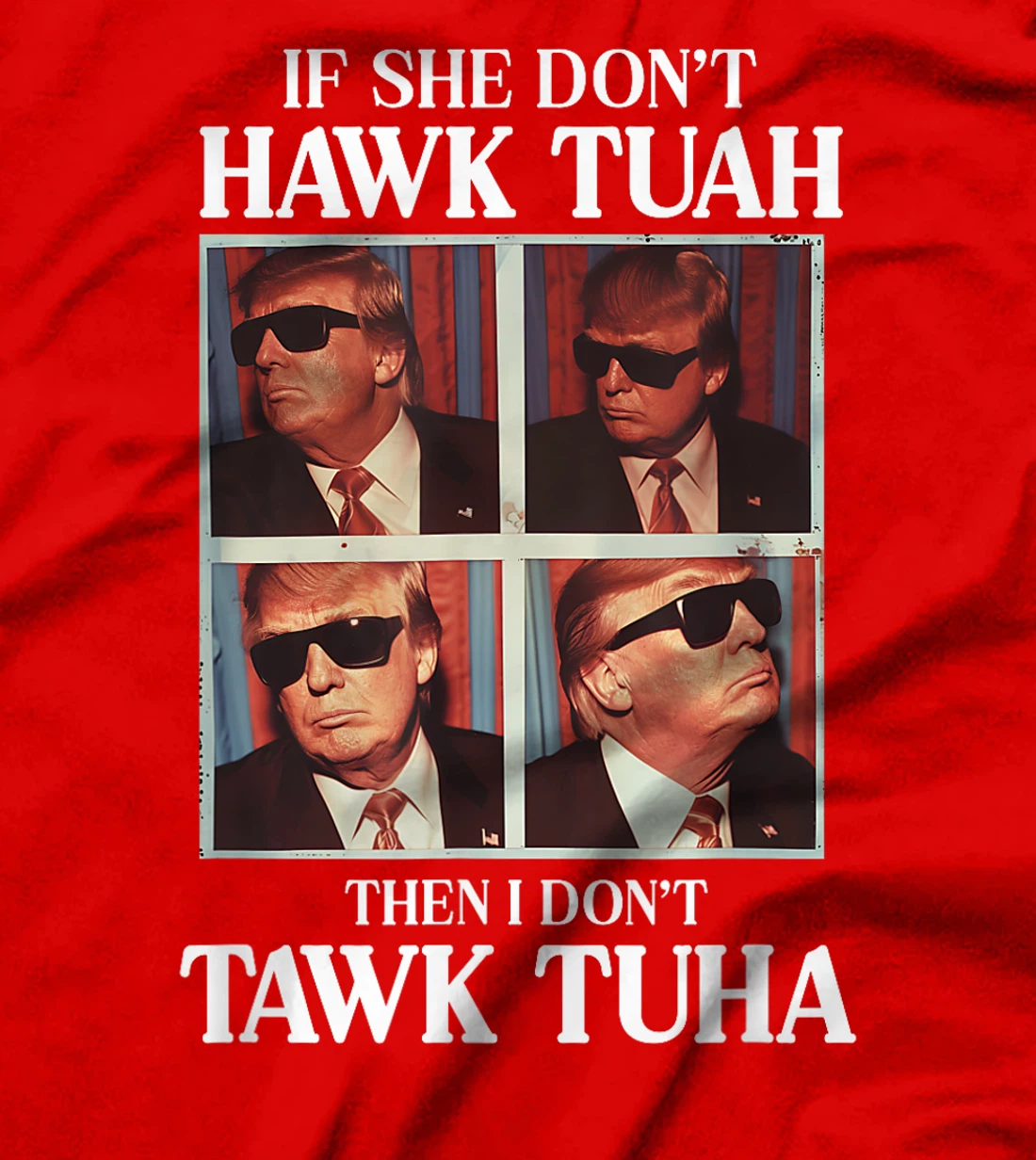 Hawk Tush Hawk Tuah 2024 Presidential Candidate Based Trump T-Shirt