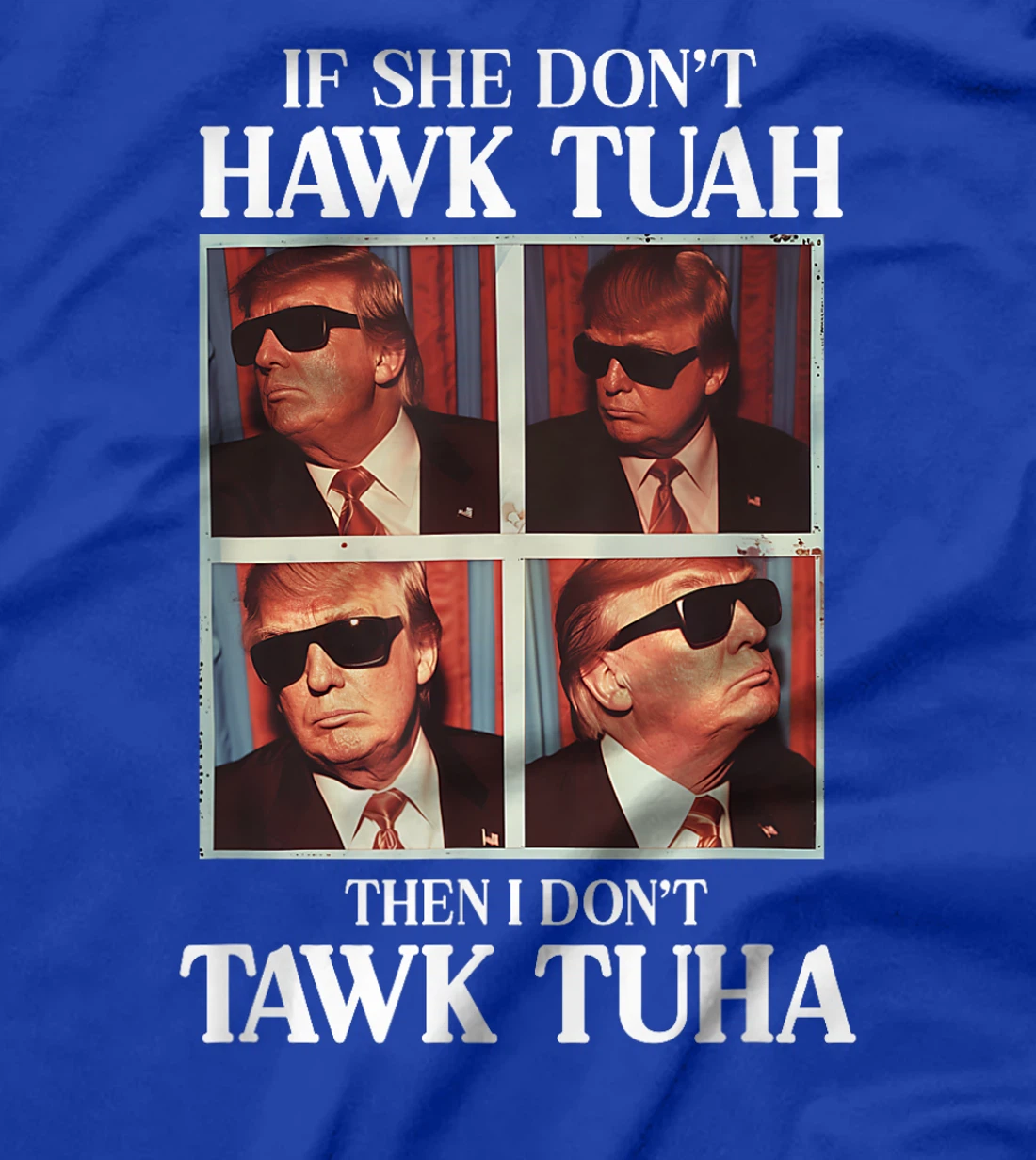 Hawk Tush Hawk Tuah 2024 Presidential Candidate Based Trump T-Shirt