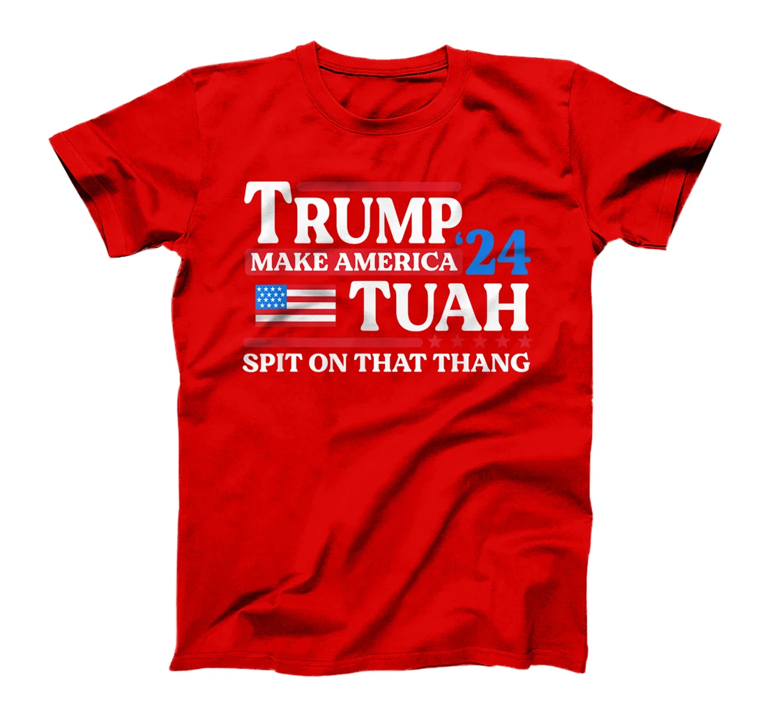 Hawk Tush 24 Funny Trump 2024 Flag MAGA Spit On That Thing T-Shirt