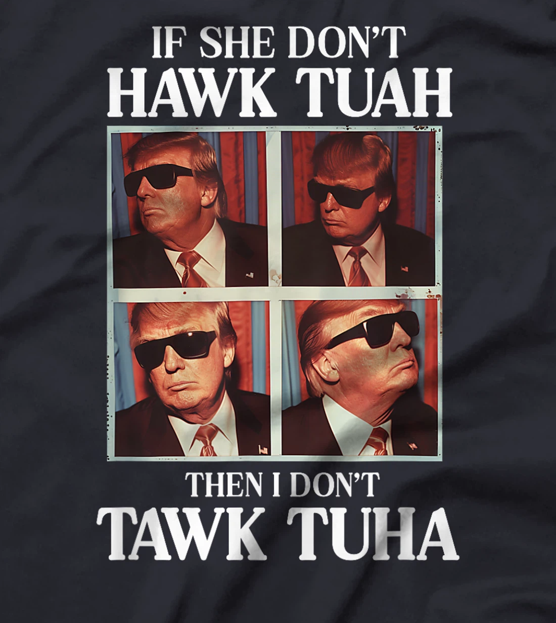 Hawk Tush Hawk Tuah 2024 Presidential Candidate Based Trump T-Shirt