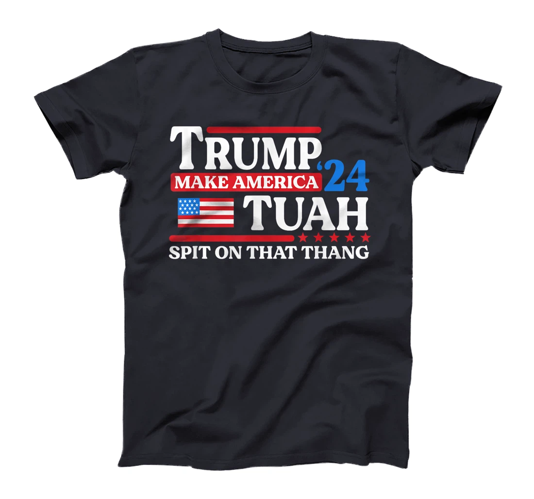 Hawk Tush 24 Funny Trump 2024 Flag MAGA Spit On That Thing T-Shirt