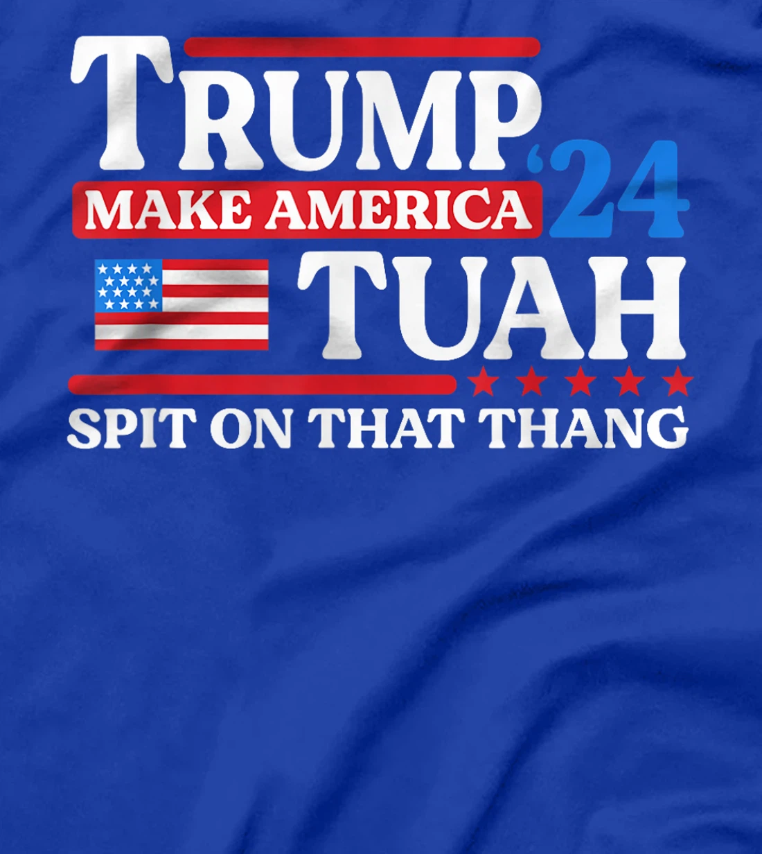 Hawk Tush 24 Funny Trump 2024 Flag MAGA Spit On That Thing T-Shirt