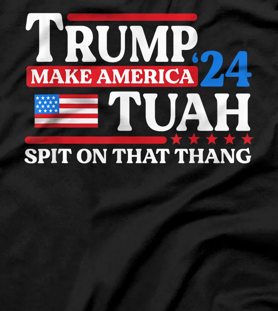 Hawk Tush 24 Funny Trump 2024 Flag MAGA Spit On That Thing T-Shirt