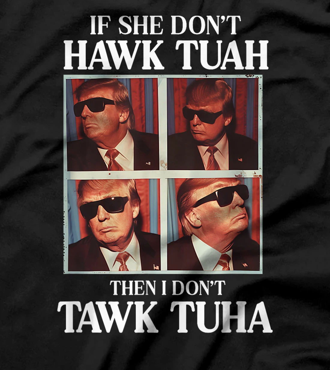 Hawk Tush Hawk Tuah 2024 Presidential Candidate Based Trump T-Shirt