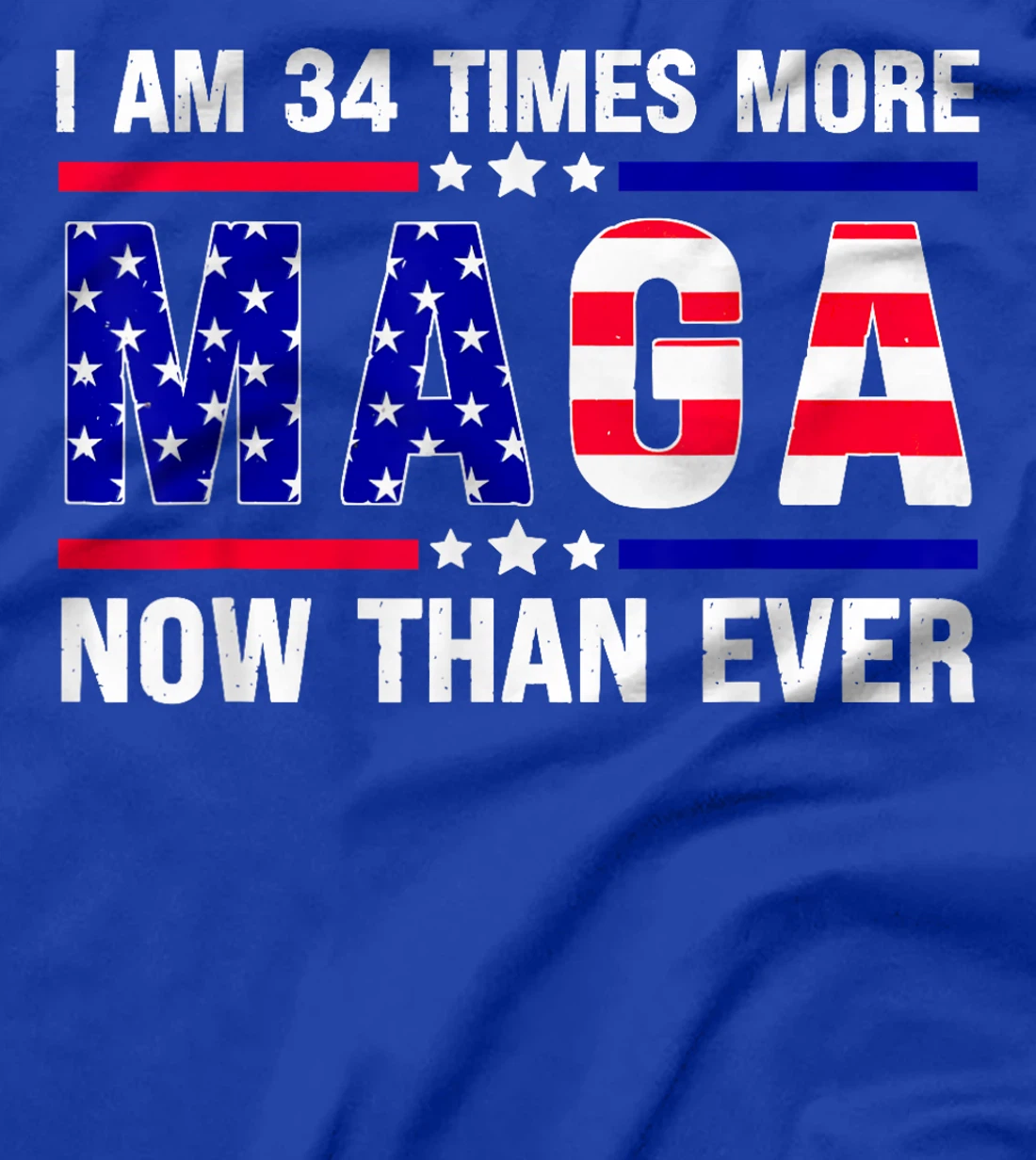 I Am 34 Times More MAGA Now Than Ever Trump USA Flag T-Shirt