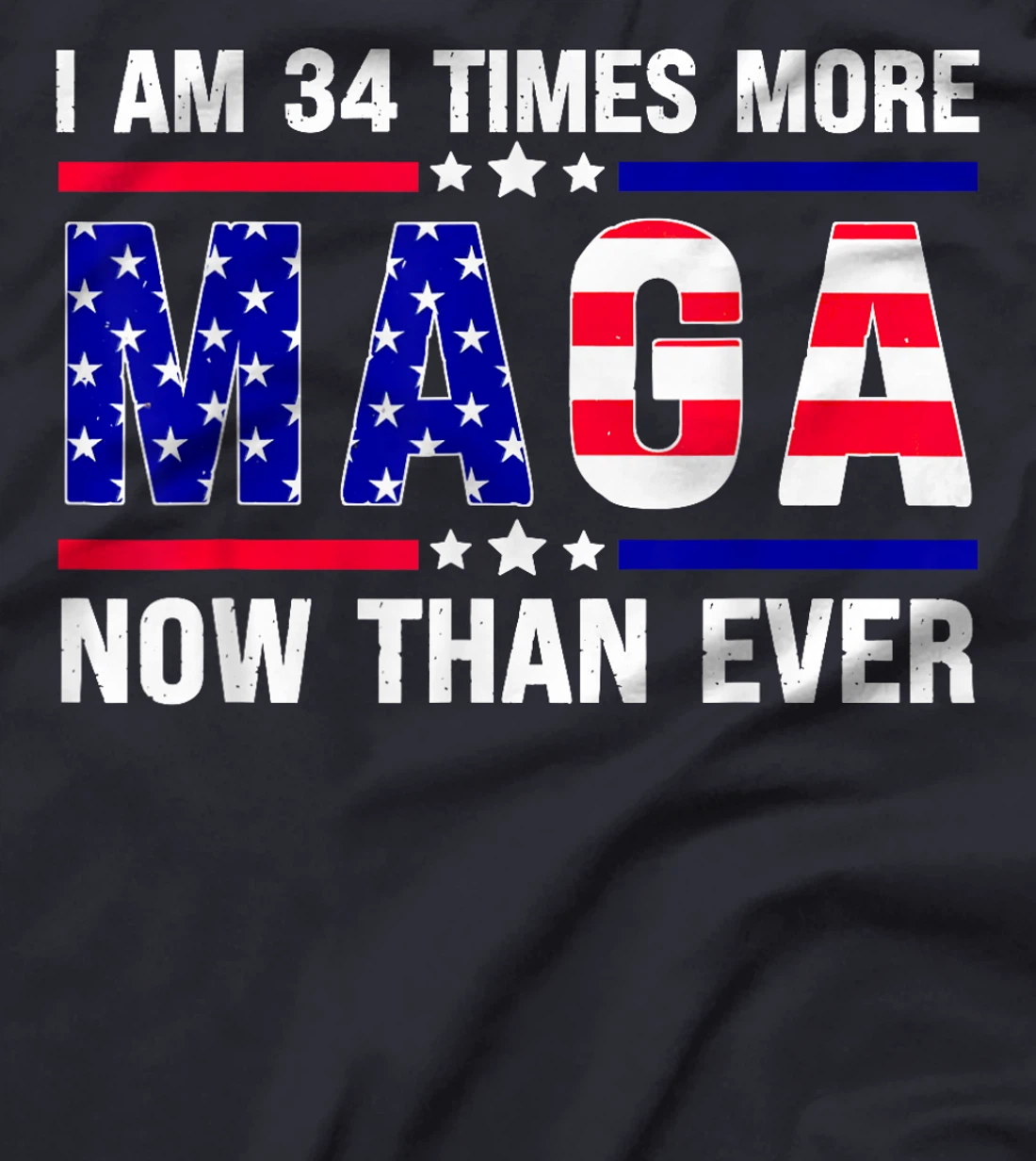 I Am 34 Times More MAGA Now Than Ever Trump USA Flag T-Shirt