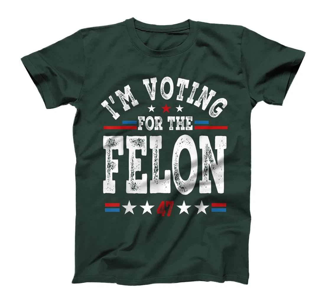 I'm Voting For The Felon Funny MAGA Trump 2024 Support T-Shirt