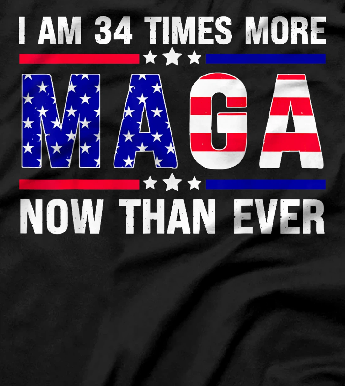 I Am 34 Times More MAGA Now Than Ever Trump USA Flag T-Shirt