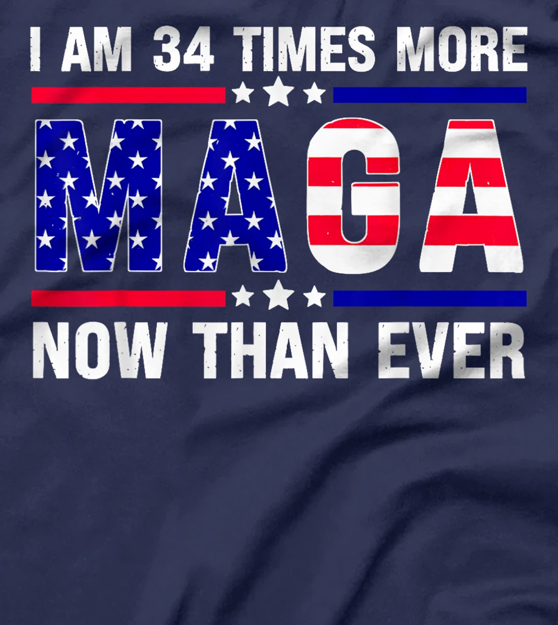 I Am 34 Times More MAGA Now Than Ever Trump USA Flag T-Shirt