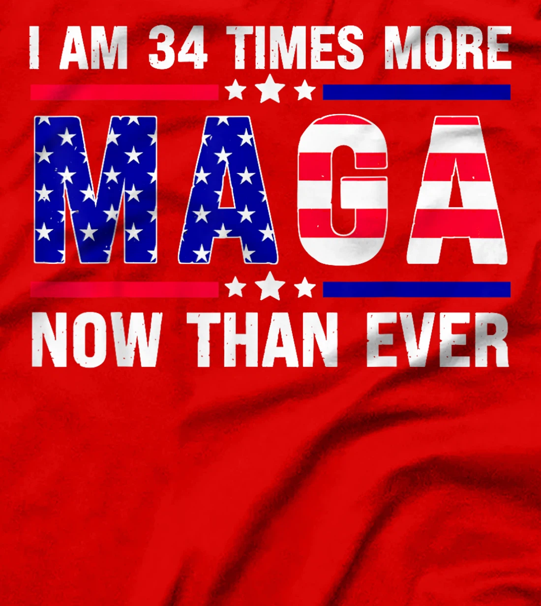 I Am 34 Times More MAGA Now Than Ever Trump USA Flag T-Shirt