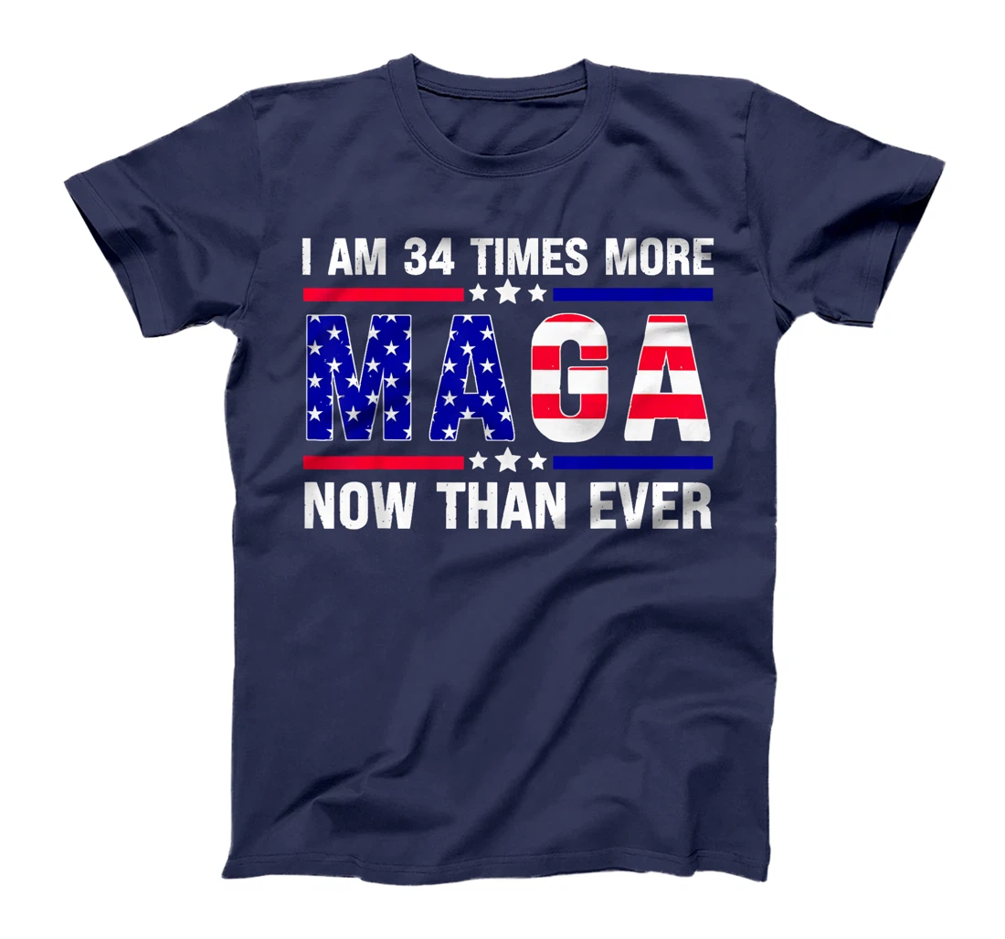 I Am 34 Times More MAGA Now Than Ever Trump USA Flag T-Shirt