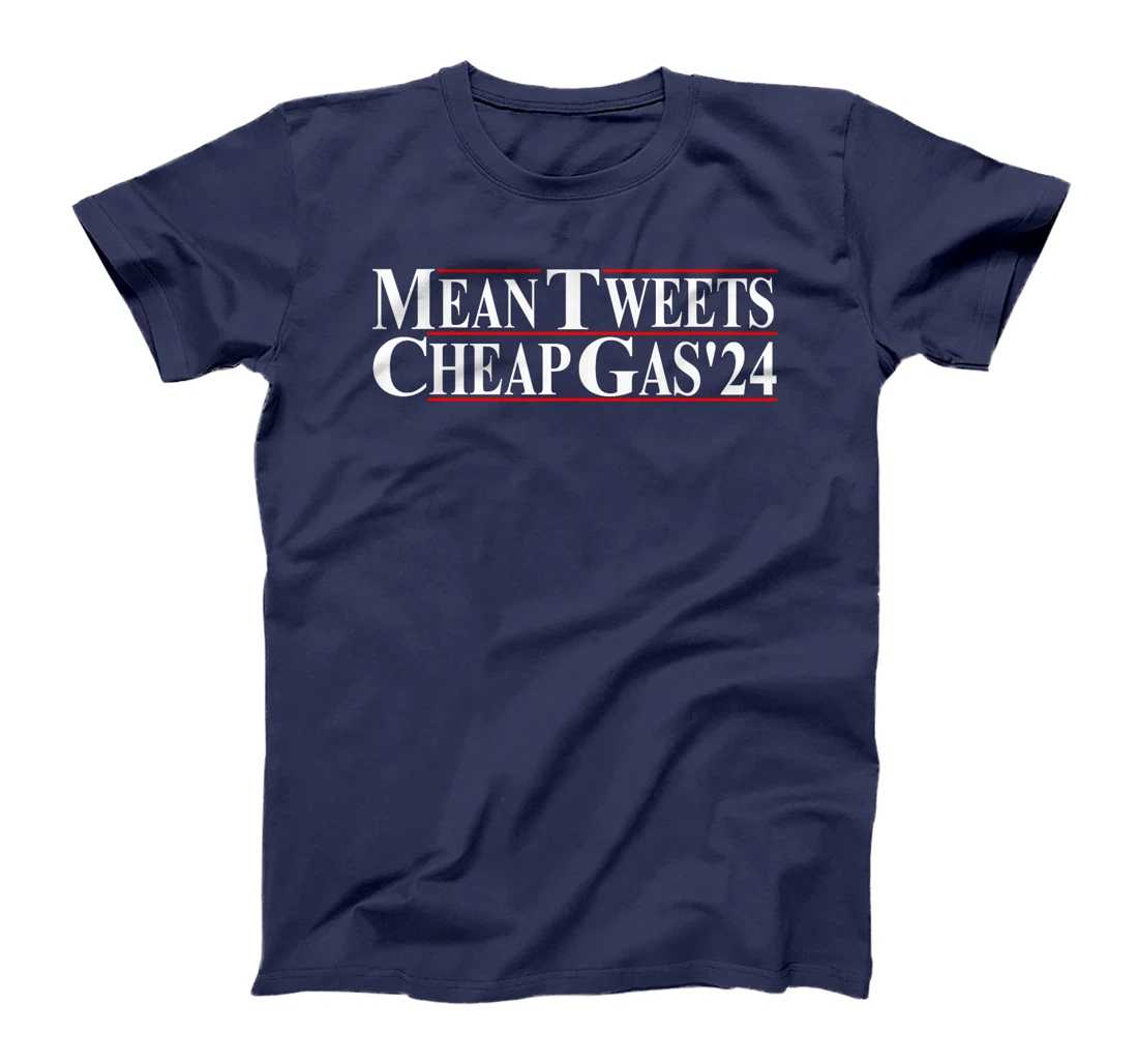 Mean Tweets And Cheap Gas Pro Trump 2024 Vote Election MAGA T-Shirt