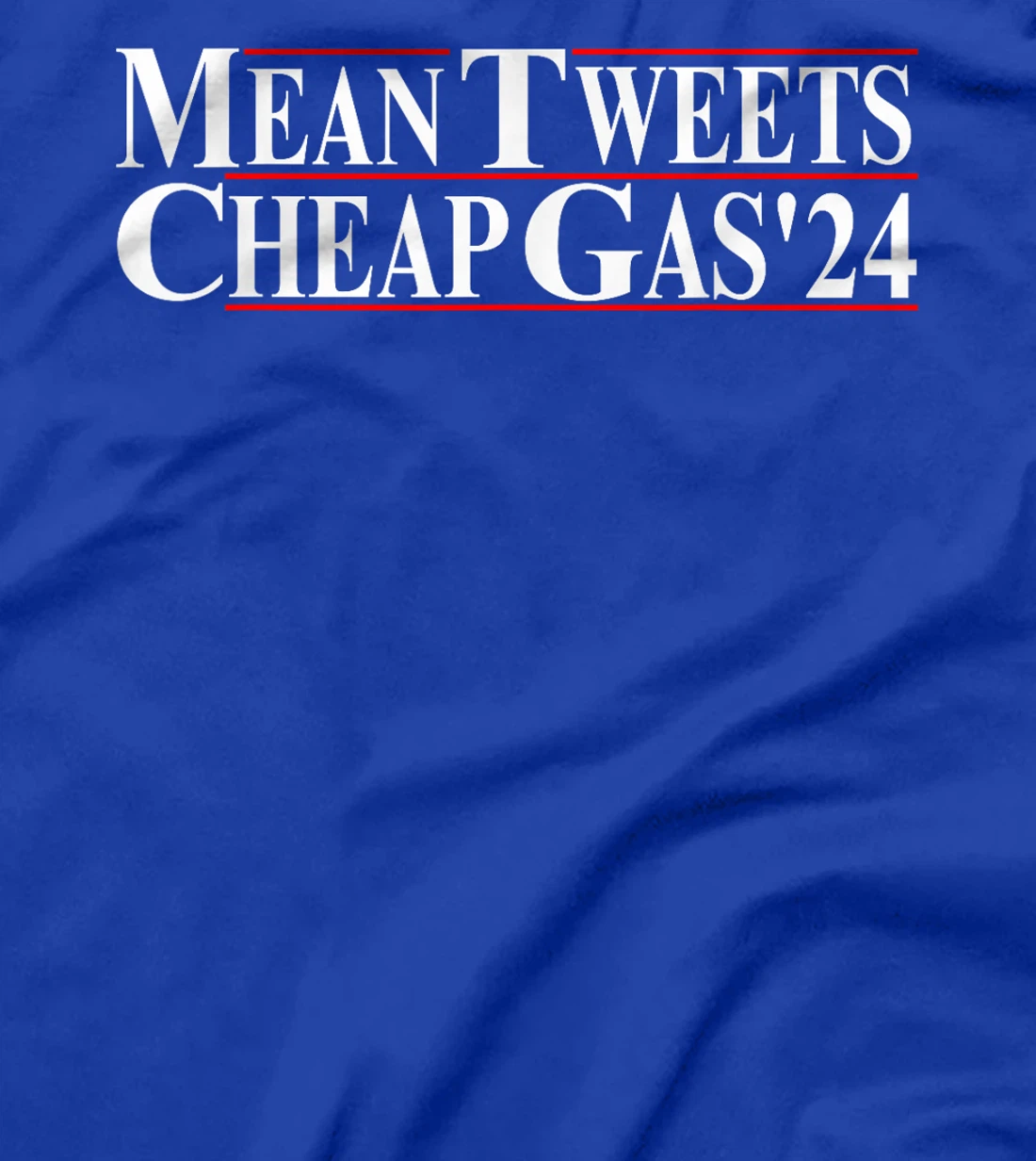 Mean Tweets And Cheap Gas Pro Trump 2024 Vote Election MAGA T-Shirt