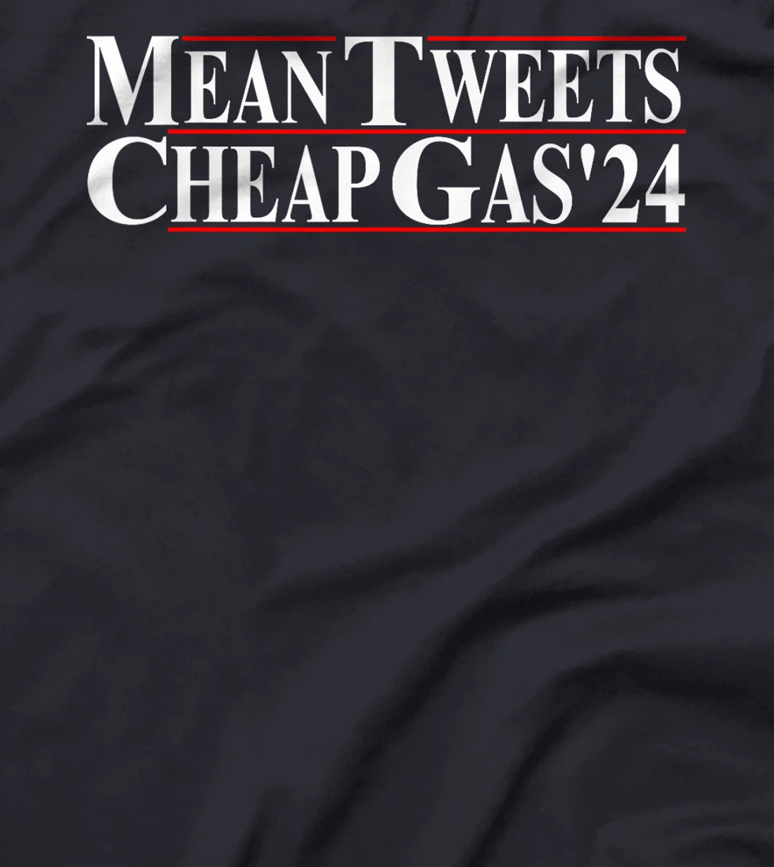 Mean Tweets And Cheap Gas Pro Trump 2024 Vote Election MAGA T-Shirt