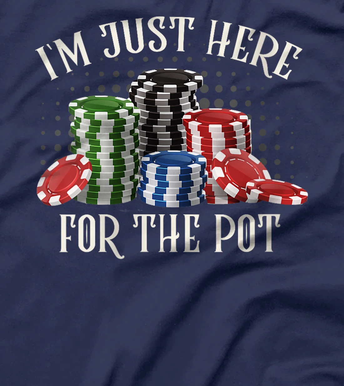 Womens Poker Player I'M JUST HERE FOR THE POT Funny Texas Holdem T-Shirt