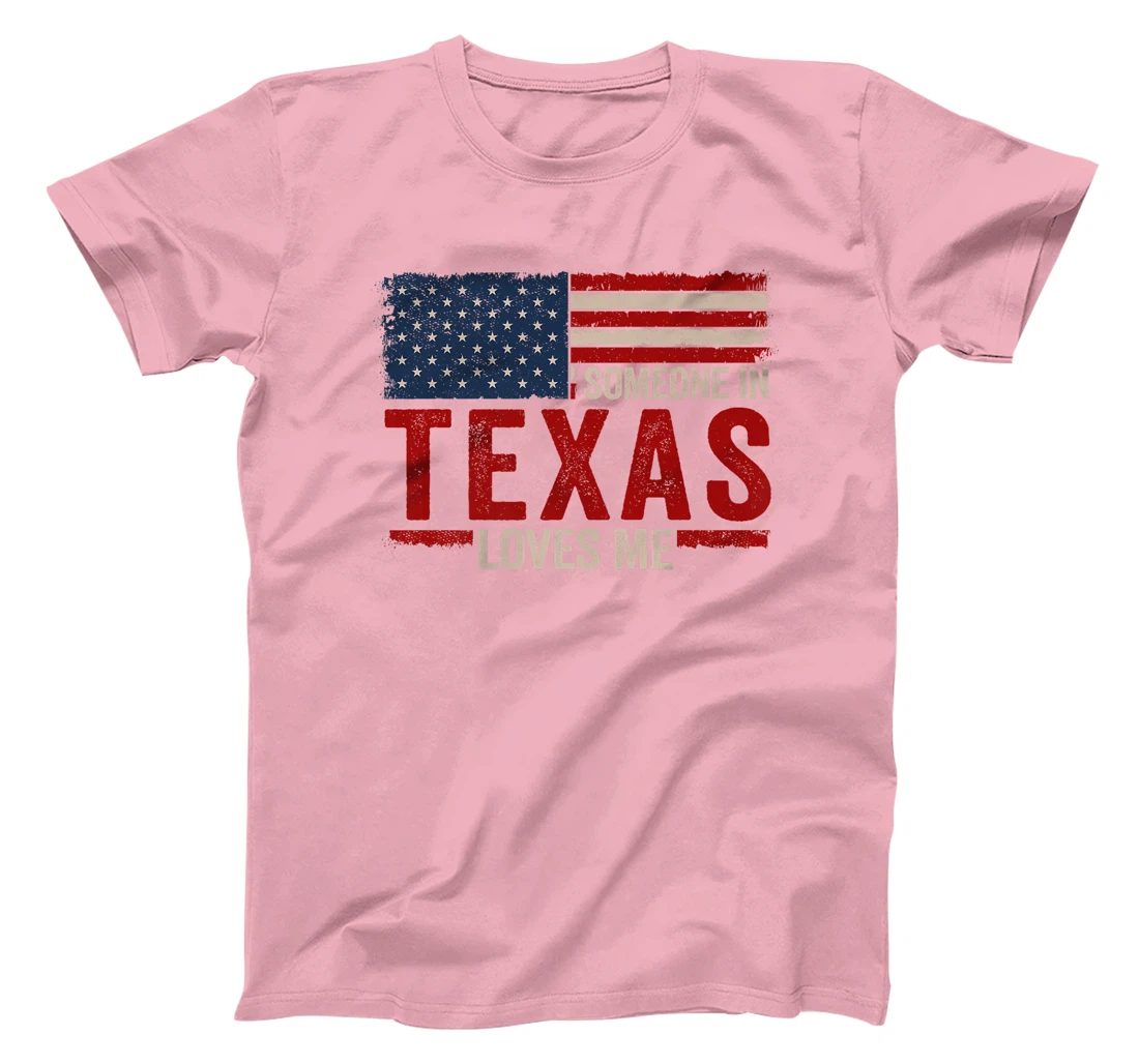 Someone In Texas Loves Me Premium T-Shirt
