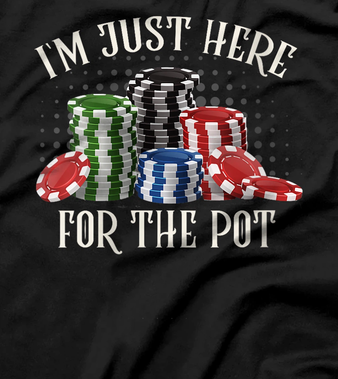 Womens Poker Player I'M JUST HERE FOR THE POT Funny Texas Holdem T-Shirt