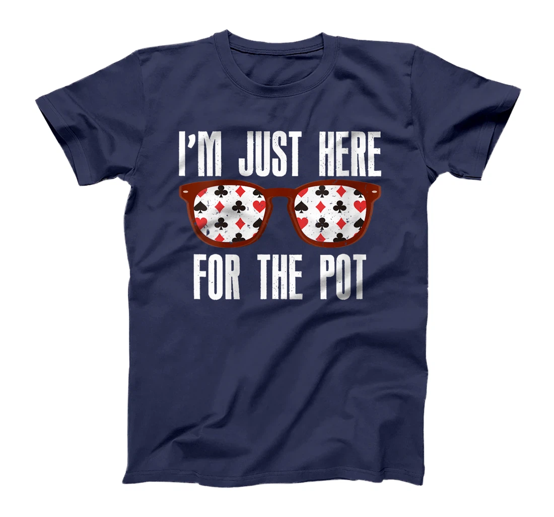 Womens Poker Player I'M JUST HERE FOR THE POT Funny Texas Holdem T-Shirt