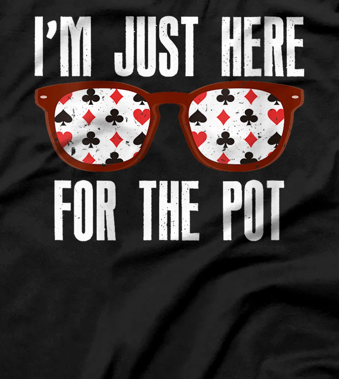 Womens Poker Player I'M JUST HERE FOR THE POT Funny Texas Holdem T-Shirt
