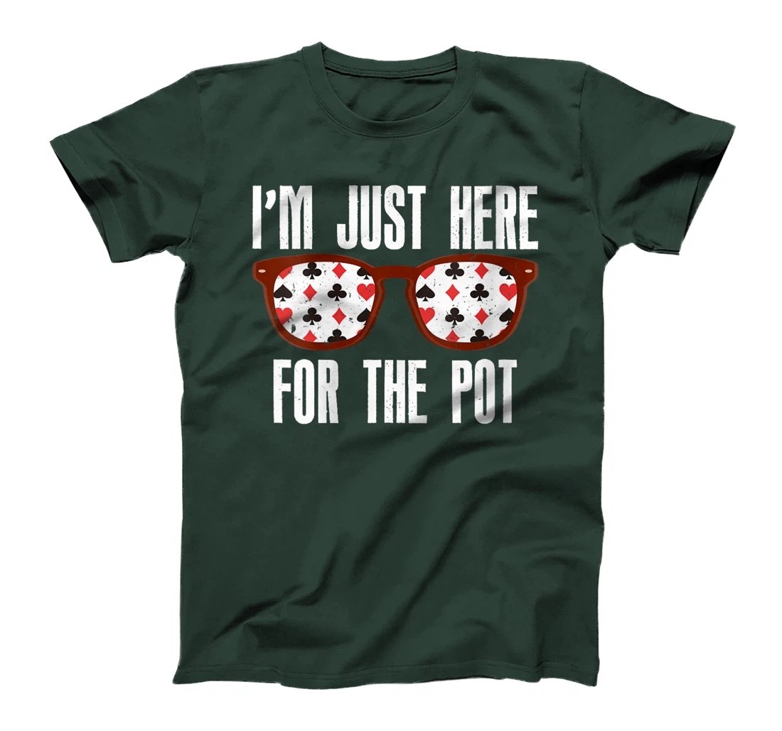 Womens Poker Player I'M JUST HERE FOR THE POT Funny Texas Holdem T-Shirt