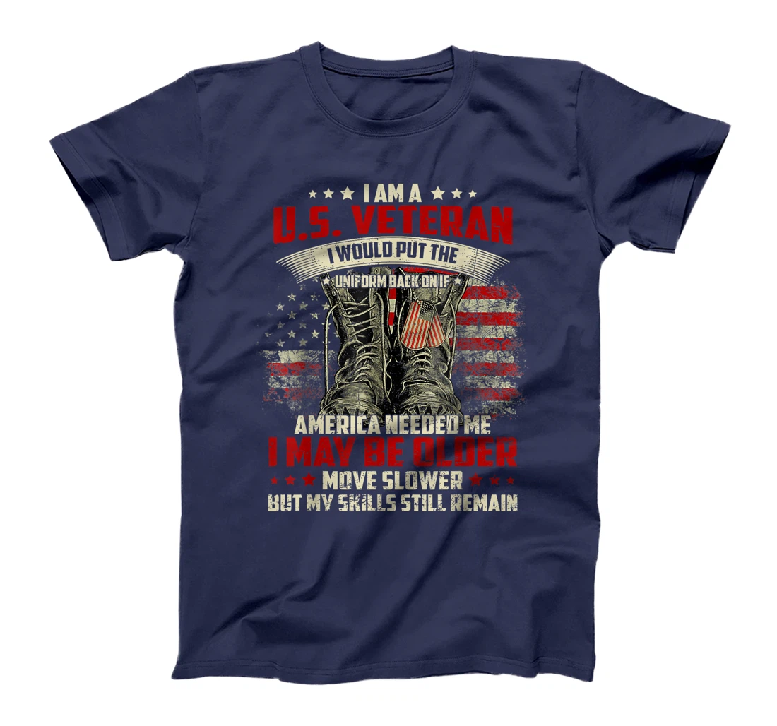 I May Be Older But My Skills Still Remain Retired US Veteran T-Shirt