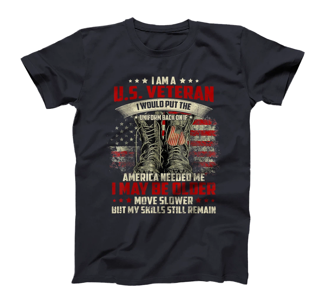 I May Be Older But My Skills Still Remain Retired US Veteran T-Shirt