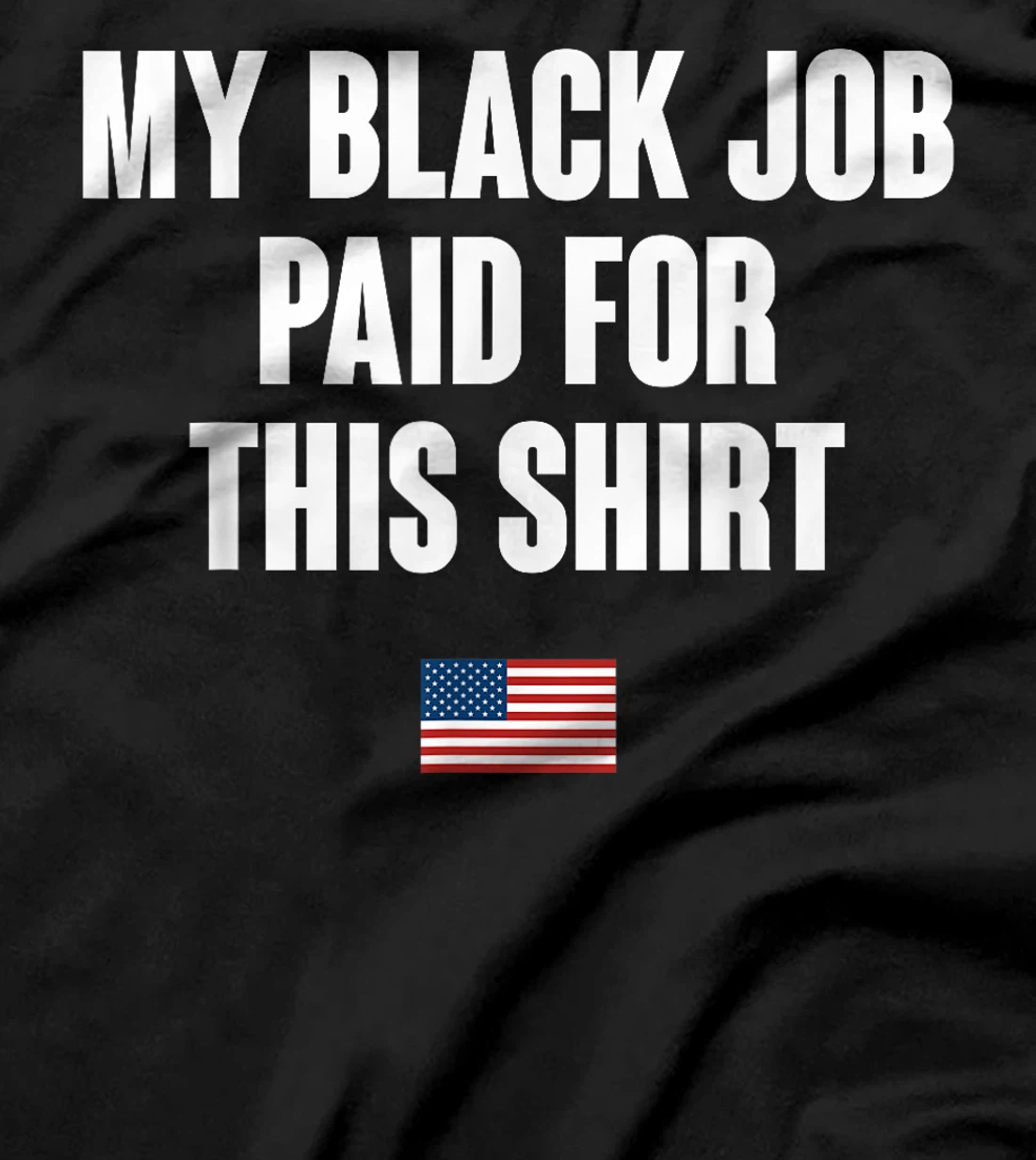 Anti-Trump My Black Job Paid For This Tee American Flag T-Shirt