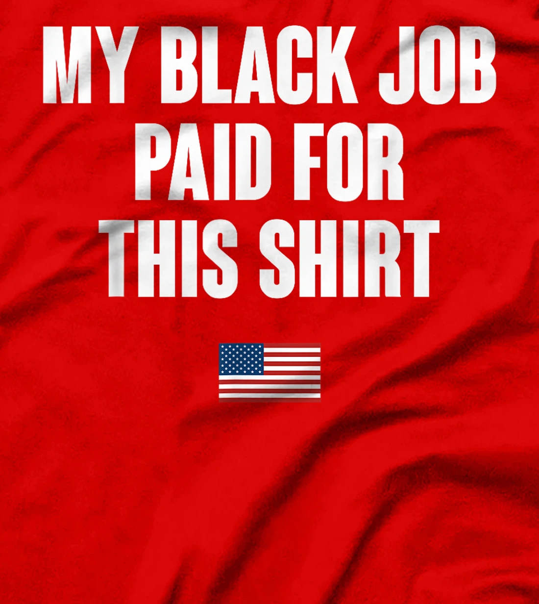 Anti-Trump My Black Job Paid For This Tee American Flag T-Shirt