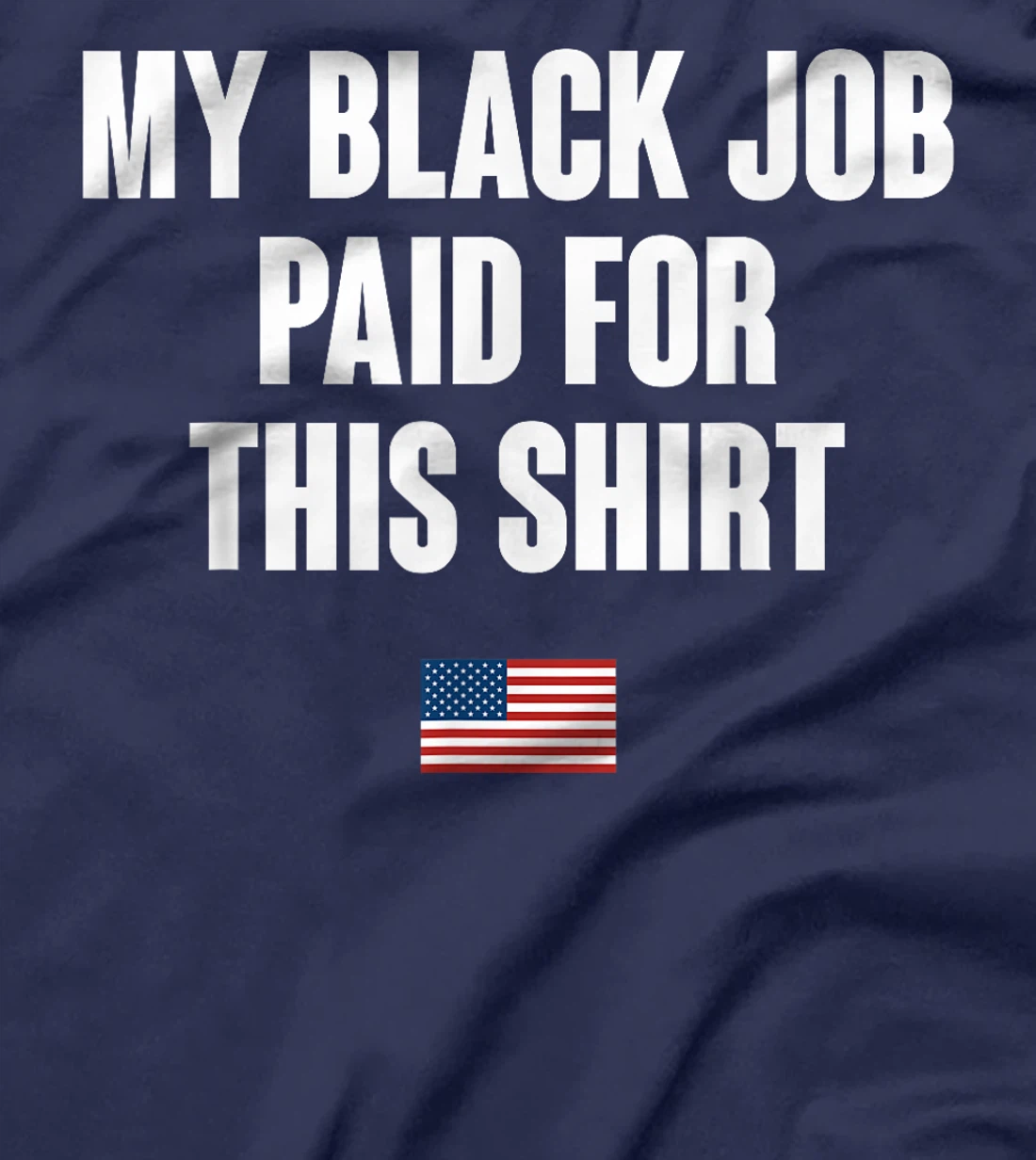 Anti-Trump My Black Job Paid For This Tee American Flag T-Shirt