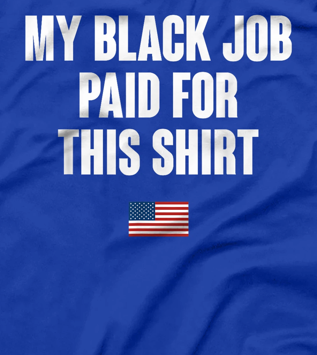 Anti-Trump My Black Job Paid For This Tee American Flag T-Shirt