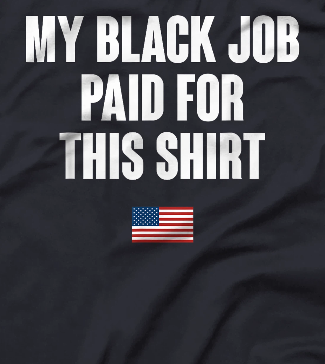 Anti-Trump My Black Job Paid For This Tee American Flag T-Shirt