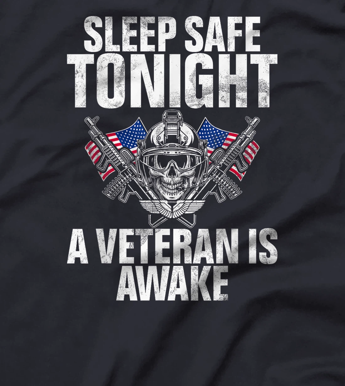 Sleep Safe Tonight a Veteran Is Awake Veteran T-Shirt