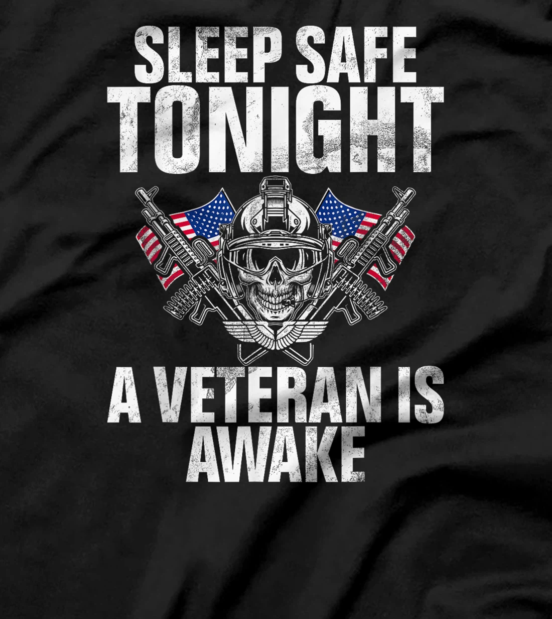 Sleep Safe Tonight a Veteran Is Awake Veteran T-Shirt