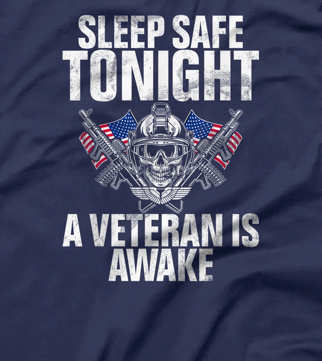 Sleep Safe Tonight a Veteran Is Awake Veteran T-Shirt
