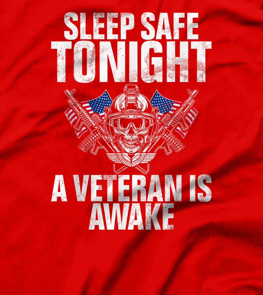Sleep Safe Tonight a Veteran Is Awake Veteran T-Shirt